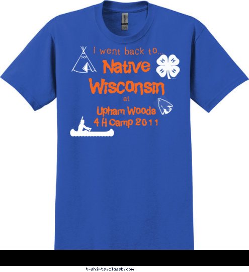 at Native 
Wisconsin  I went back to... Upham Woods
4 H Camp 2011 T-shirt Design 