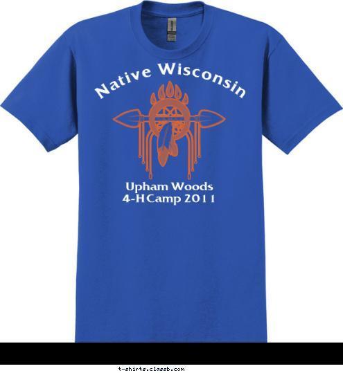 Upham Woods
4-H Camp 2011 Native Wisconsin T-shirt Design 