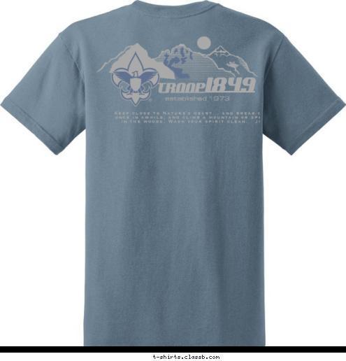 Keep close to Nature's heart... and break clear away, once in awhile, and climb a mountain or spend a week in the woods. Wash your spirit clean.   John Muir TROOP 1849 established 1973 T-shirt Design 