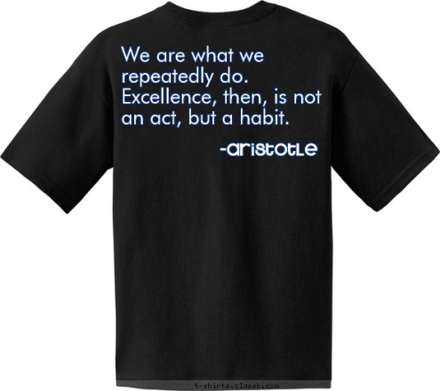 -Aristotle We are what we repeatedly do. Excellence, then, is not an act, but a habit. I pledge,on my honor,
to uphold the Objects of 
Key Club International;
to build my home,
school and community;
to serve my nation and God;
and combat all forces 
which tend to undermine these institutions. Northfield High School Key Club T-shirt Design 