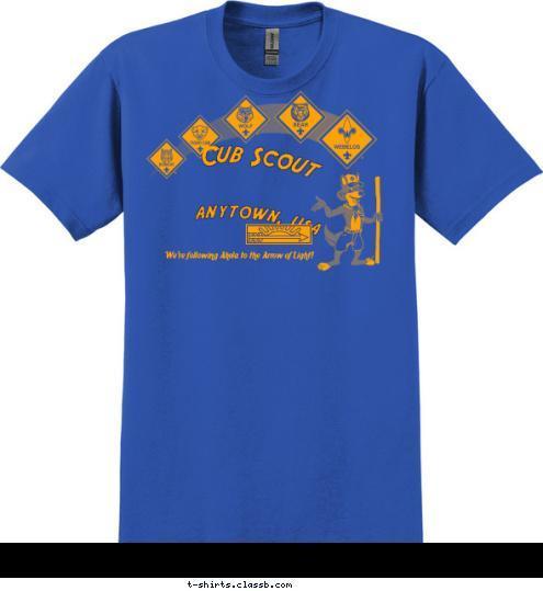 PACK 123 We're following Akela to the Arrow of Light! ANYTOWN, USA Cub Scout T-shirt Design 