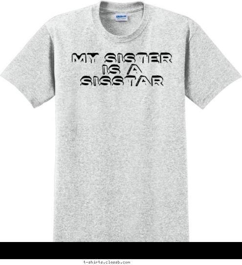 My sister is a sisSTAR T-shirt Design 