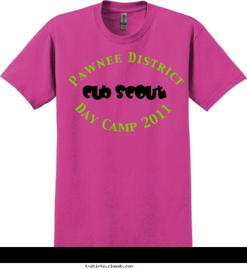 Pawnee District Cub Scout Day Camp 2011 Day Camp 2011 Cub Scout Pawnee District T-shirt Design 