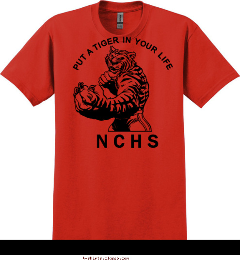 NCHS N C H S 
4-A CHAMPS TIGERS  PUT A TIGER IN YOUR LIFE T-shirt Design GAME DAY