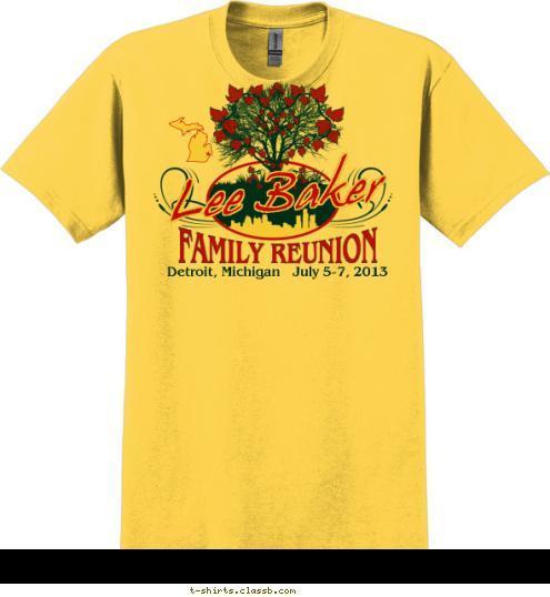 Detroit, Michigan   July 5-7, 2013 FAMILY REUNION Lee Baker T-shirt Design 