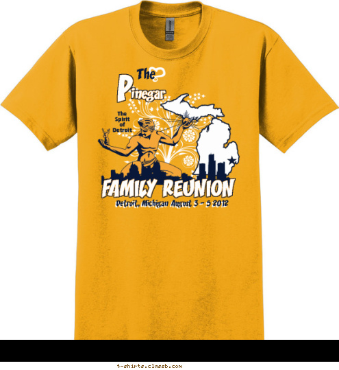 Detroit, Michigan August 3 - 5 2012  FAMILY REUNION The
Spirit
of
Detroit The inegar P T-shirt Design 