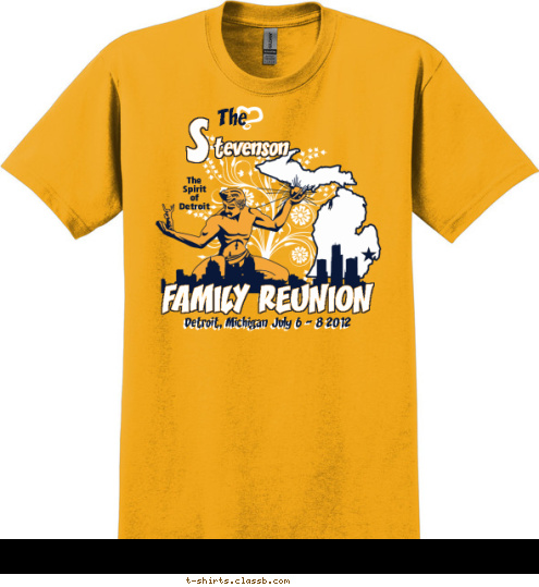 Detroit, Michigan July 6 - 8 2012  FAMILY REUNION The
Spirit
of
Detroit The tevenson S T-shirt Design 