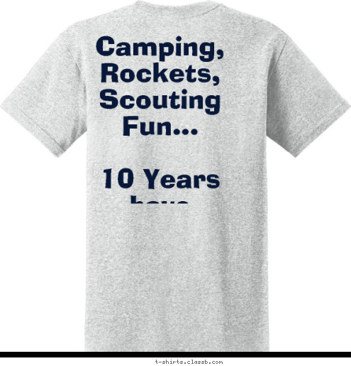 Camping, Rockets,
Scouting Fun...

10 Years have passed,
but we've just begun! PACK 4417 Alpharetta, GA T-shirt Design 