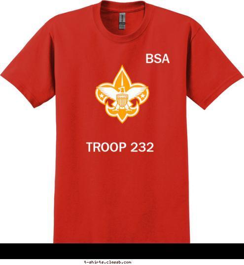 BSA
TROOP 232 TROOP 232 Your text here DO YOUR BEST TROOP 232
 BSA
 T-shirt Design 