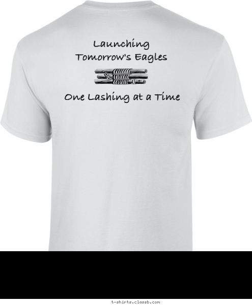 Pflugerville, TX Troop 408 Launching
Tomorrow's Eagles One Lashing at a Time T-shirt Design 