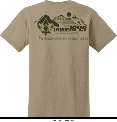 Miner 49'r









  Troop 1849
Established 1973 Keep close to Nature's heart... and break clear away, once in awhile, and climb a mountain or spend a week in the woods. Wash your spirit clean.   John Muir TROOP 1849 established 1973 T-shirt Design 