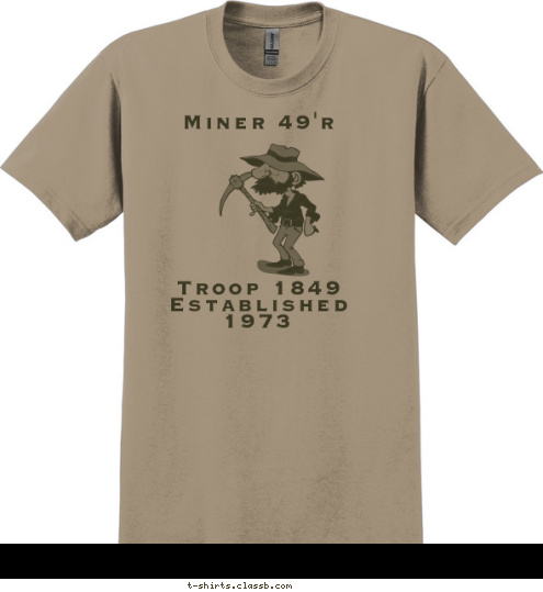 Miner 49'r









  Troop 1849
Established 1973 Keep close to Nature's heart... and break clear away, once in awhile, and climb a mountain or spend a week in the woods. Wash your spirit clean.   John Muir TROOP 1849 established 1973 T-shirt Design 