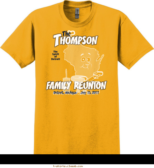 Detroit, Michigan   July 15, 2011 FAMILY REUNION The
Spirit
of
Detroit The HOMPSON T T-shirt Design 