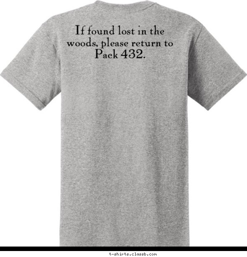 If found lost in the woods, please return to Pack 432. Centerville, MN PACK 432 T-shirt Design 