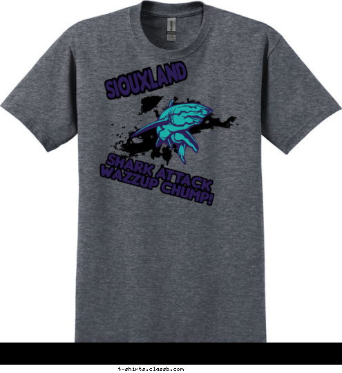 ROOSEVELT Terrifying pools for over 20 years! Siouxland Shark Attack
Wazzup Chump! T-shirt Design 