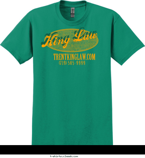 (7 1 9)  5 0 5 - 9 9 9 9   TRENTKINGLAW.COM King Law King Law T-shirt Design 