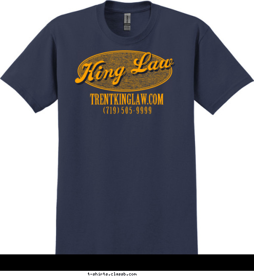 ( 7 1 9 )  5 0 5 - 9 9 9 9 TRENTKINGLAW.COM King Law King Law T-shirt Design 