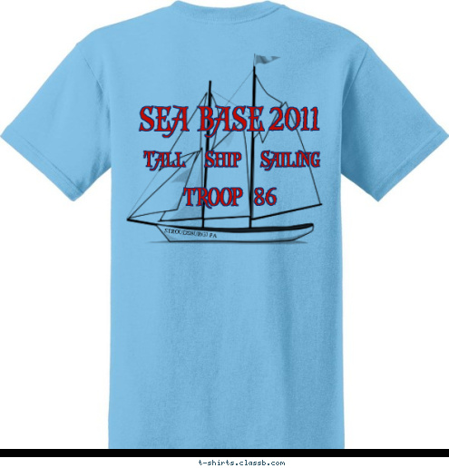 2011 86 BASE Tall Ship Sailing Stroudsburg, PA TROOP SEA PA BASE SEA 2011 Stroudsburg 86 TROOP T-shirt Design 