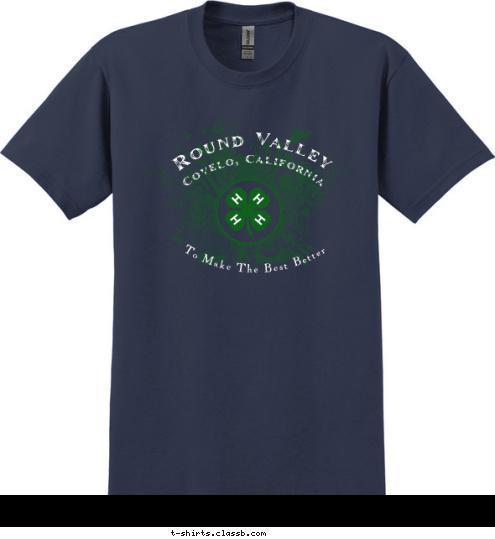 To Make The Best Better Round Valley Covelo, California T-shirt Design 