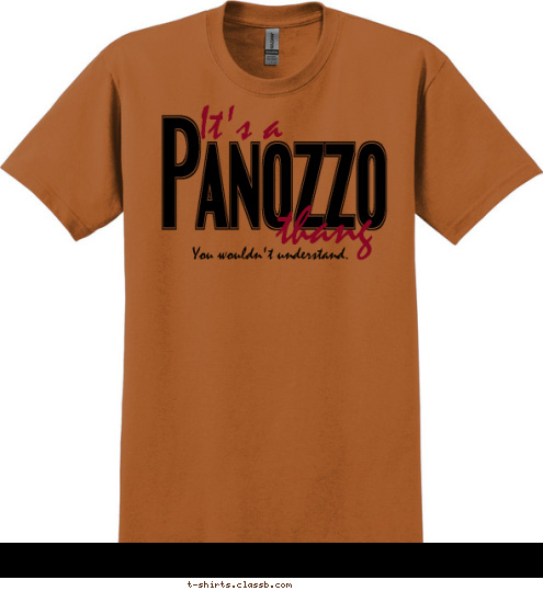 You wouldn't understand. thang It's a Panozzo T-shirt Design 