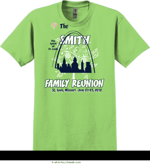 T St. Louis, Missouri  June 21-23, 2012 FAMILY REUNION The
Spirit
of
St. Louis The SMITH T-shirt Design 