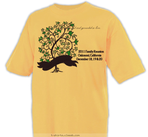 McLaughlin Rooted and grounded in love. December 18, 19 & 20 Oakmont, California 2011 Family Reunion T-shirt Design 