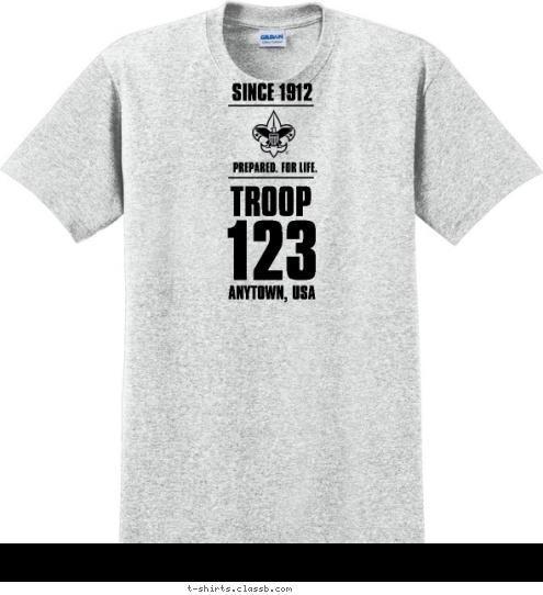 ANYTOWN, USA 123 TROOP PREPARED. FOR LIFE. SINCE 1912 T-shirt Design SP3297