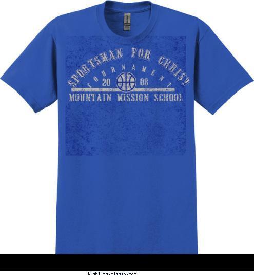 SPORTSMAN FOR CHRIST T O U R N A M E N T MOUNTAIN MISSION SCHOOL 08 20 T-shirt Design 