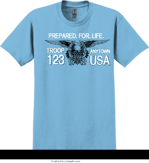 ANYTOWN ANYTOWN USA USA 123 123 TROOP TROOP BOY SCOUTS OF AMERICA PREPARED. FOR LIFE. PREPARED. FOR LIFE. T-shirt Design SP3301