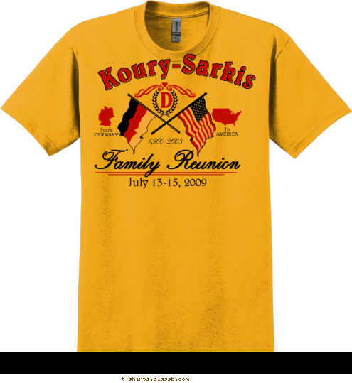 To
AMERICA From
GERMANY Family Reunion July 13-15, 2009 1900-2008 D Koury-Sarkis T-shirt Design 