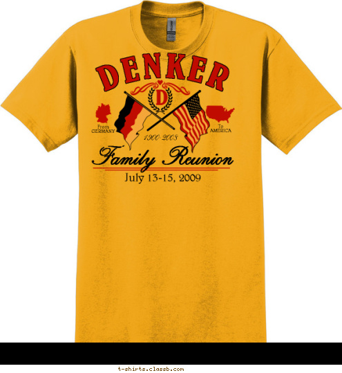 To
AMERICA From
GERMANY Family Reunion July 13-15, 2009 1900-2008 D DENKER T-shirt Design 