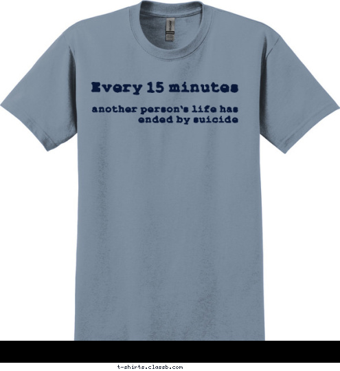 National Suicide Prevention Hotline 1-800-273-TALK(8255) you're not alone if in crisis, ask for help support each other remove the stigma another person's life has ended by suicide Every 15 minutes T-shirt Design 