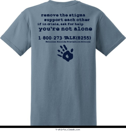 National Suicide Prevention Hotline 1-800-273-TALK(8255) you're not alone if in crisis, ask for help support each other remove the stigma another person's life has ended by suicide Every 15 minutes T-shirt Design 