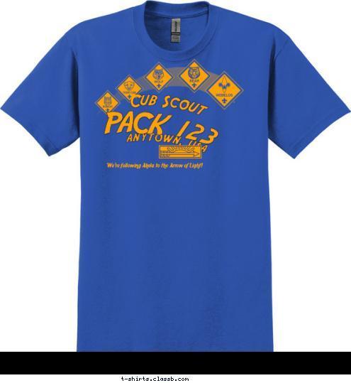 We're following Akela to the Arrow of Light! PACK 123 ANYTOWN, USA Cub Scout T-shirt Design 