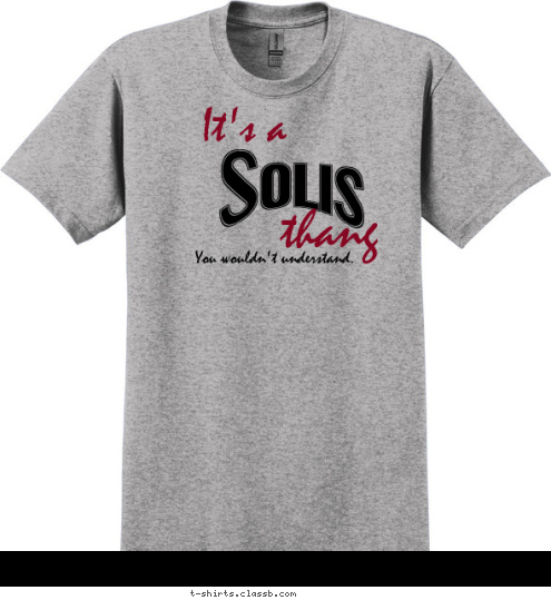 You wouldn't understand. thang It's a Solis
 T-shirt Design 