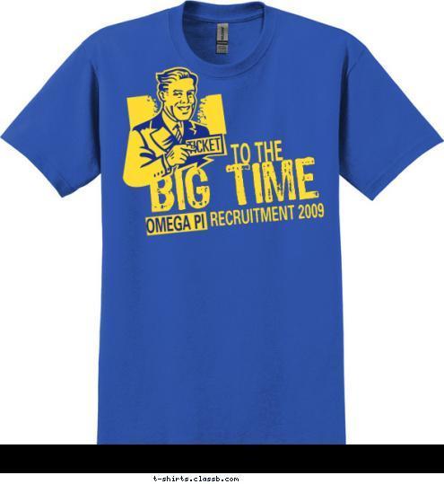 RECRUITMENT 2009 OMEGA PI BIG TIME TO THE T-shirt Design sp2300