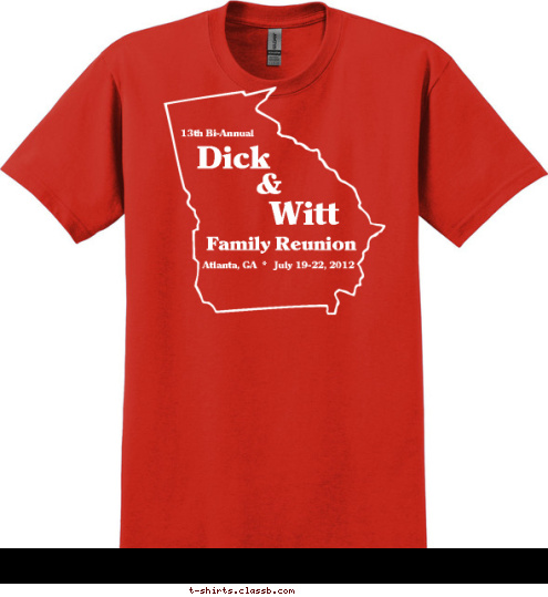 Birmingham, AL 
Fort Myers, FL  
New York, NY
Dayton, OH
Orlando, FL
Birmingham, AL
Memphis, TN 
Orlando, FL
Los Angeles, CA 
Dayton, OH
Birmingham, AL 
Jacksonville, FL                                 1988
1990
1992
1994
1996
1998
2000
2002
2004
2006
2008
2010
 A Heritage that Lives on Atlanta, GA  *   July 19-22, 2012 Family Reunion Witt
     &
     Dick
     13th Bi-Annual T-shirt Design 