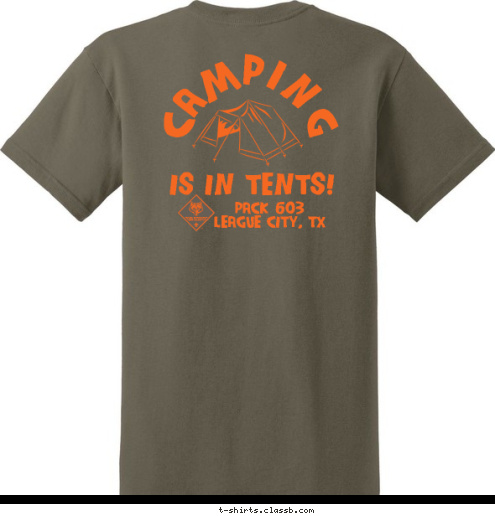 PACK 603
League City, TX Pack 603 Est. 1990 IS IN TENTS! CAMPING T-shirt Design 