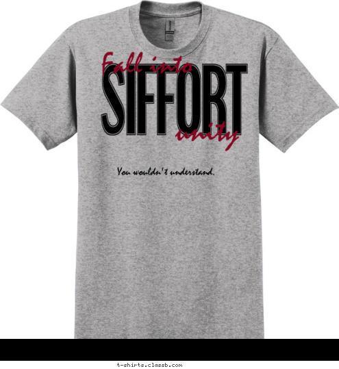 You wouldn't understand. unity Fall into SIFFORT T-shirt Design 