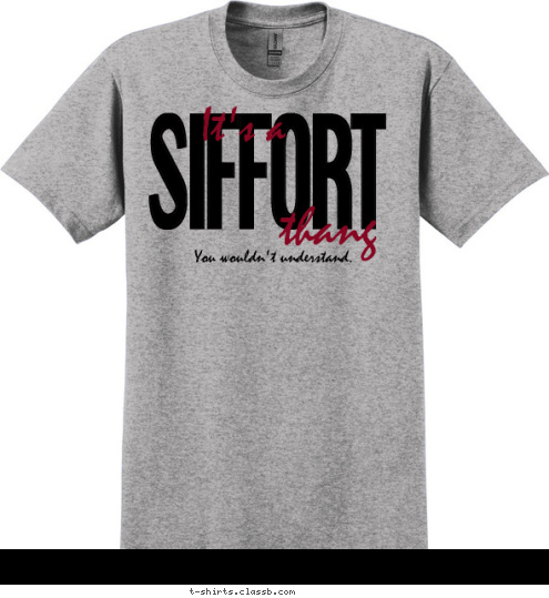 You wouldn't understand. thang It's a SIFFORT T-shirt Design 