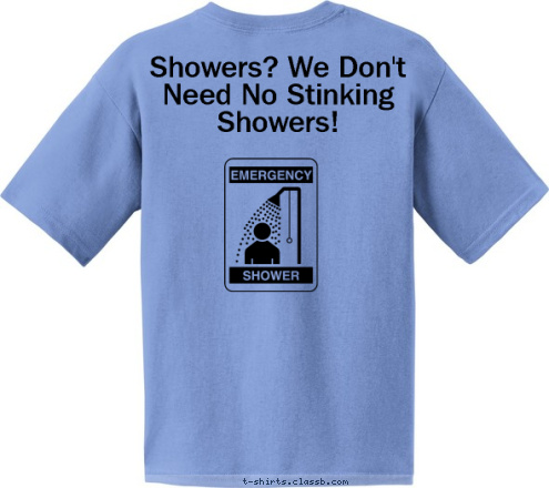 Showers? We Don't Need No Stinking Showers! Troop 154 Outdoors Here We Come! T-shirt Design 