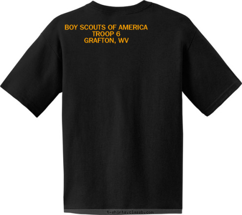 BOY SCOUTS OF AMERICA  
TROOP 6 
GRAFTON, WV  Anytown, USA 123
 Troop Be Prepared T-shirt Design 