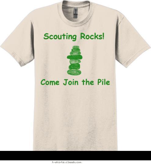 Pack 395
The Colony, TX Scouting Rocks! Come Join the Pile T-shirt Design 