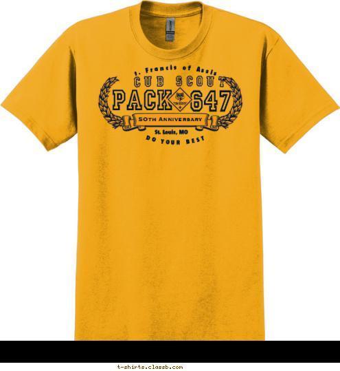 DO YOUR BEST St. Francis of Assisi St. Louis, MO 647 PACK CUB SCOUT 5Oth Anniversary T-shirt Design 