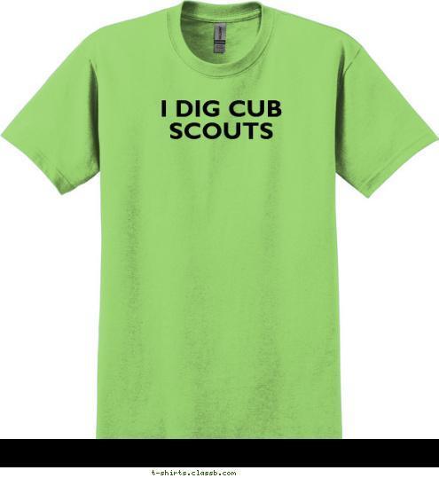 I DIG CUB SCOUTS T-shirt Design 