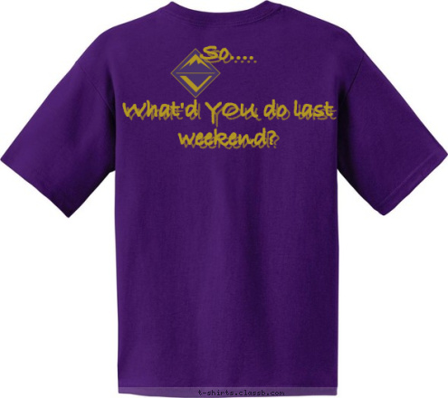 So....  

What'd YOU do last weekend? CREW 3 T-shirt Design 