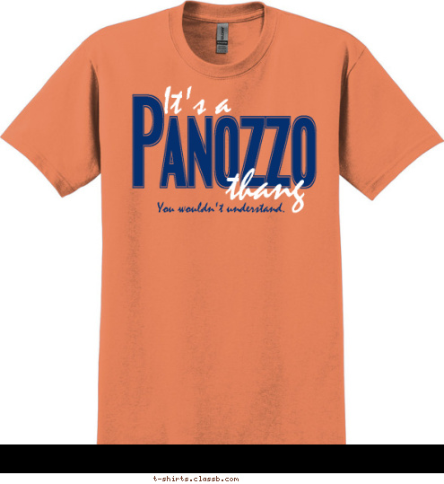 You wouldn't understand. thang It's a Panozzo T-shirt Design 