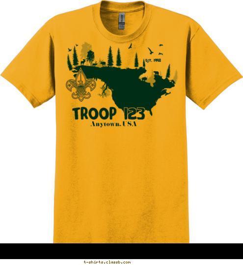 OF AMERICA BOY SCOUTS Troop 123 Troop 123 Anytown, USA BOY SCOUTS OF AMERICA Est. 1998 T-shirt Design SP3556