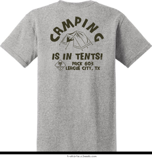 PACK 603
League City, TX Pack 603 Est. 1990 IS IN TENTS! CAMPING T-shirt Design 