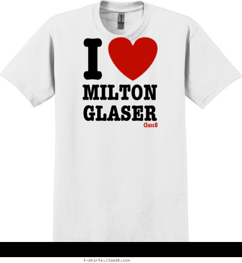 ClassB I MILTON
GLASER T-shirt Design 